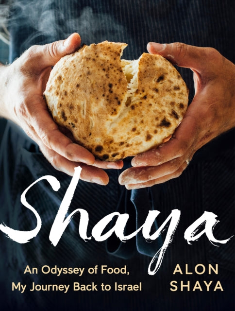 Shaya - An Odyssey of Food, My Journey Back to Israel