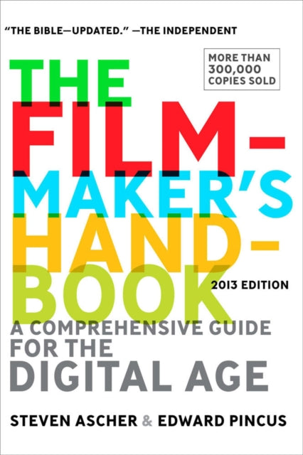 The Filmmaker's Handbook 2013 Edition: A Comprehensive Guide for the Digital Age