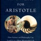 Answers for Aristotle: How Science and Philosophy Can Lead Us to A More Meaningful Life