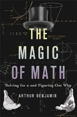 The Magic of Math: Solving for X and Figuring Out Why