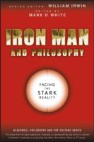 Iron Man and Philosophy: Facing the Stark Reality
