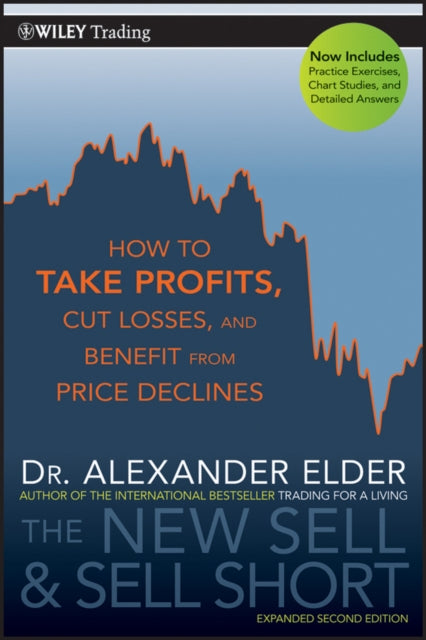 The New Sell and Sell Short, Second Edition: How to Take Profits, Cut Losses, and Benefit From Price Declines