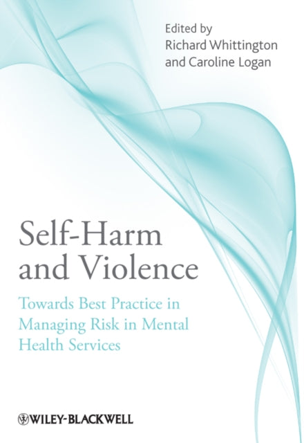 Self-Harm and Violence: Towards Best Practice in Managing Risk in Mental Health Services