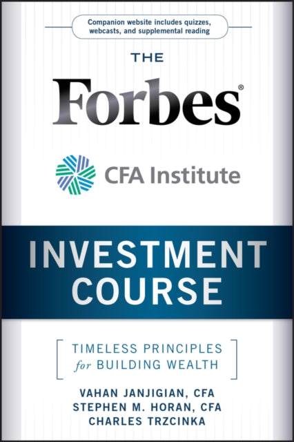 The Forbes/Cfa Institute Investment Course + Web Site: Timeless Principles for Building Wealth