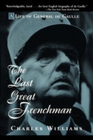 The Last Great Frenchman: Life of Charles De Gaulle