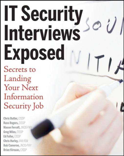 Security Interviews Exposed: Secrets to Landing Your Next Information Security Job