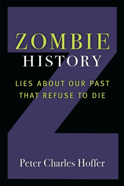Zombie History - Lies About Our Past that Refuse to Die