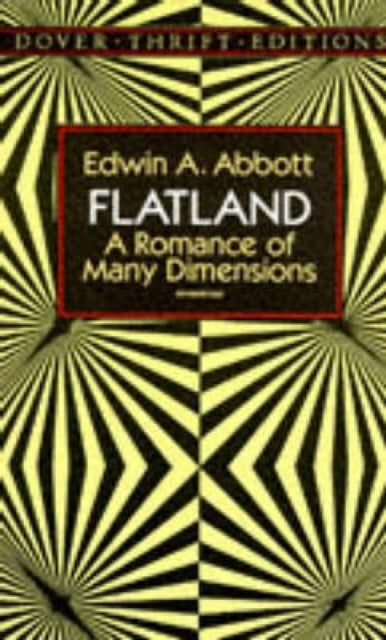 Flatland: A Romance of Many Dimensions