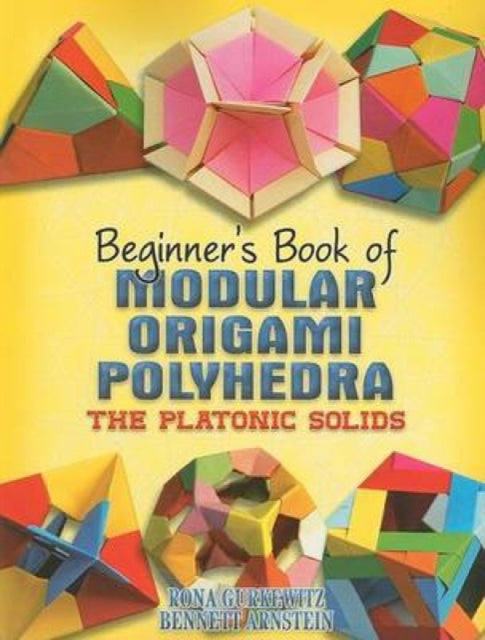 Beginner's Book of Modular Origami Polyhedra: The Platonic Solids