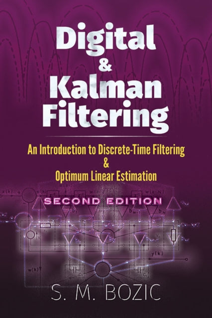 Digital and Kalman Filtering: an Introduction to Discrete-Time Filtering and Optimum Linear Estimation, Second Edition