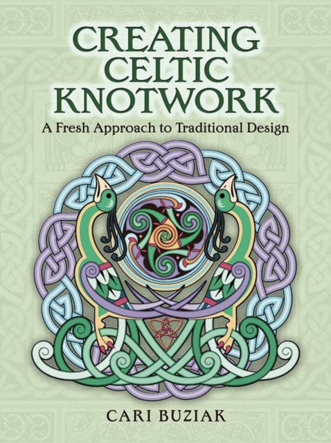 Creating Celtic Knotwork - A Fresh Approach to Traditional Design