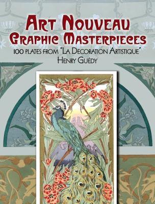 Art Nouveau Graphic Masterpieces - 100 Plates From "La Decoration Artistique