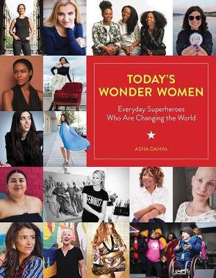 Today's Wonder Women - Everyday Superheroes Who Are Changing the World