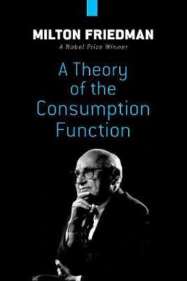THEORY OF THE CONSUMPTION FUNCTION
