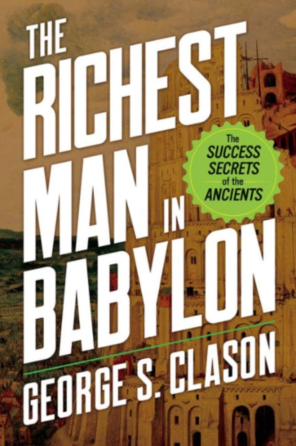 The Richest Man in Babylon - The Success Secrets of the Ancients