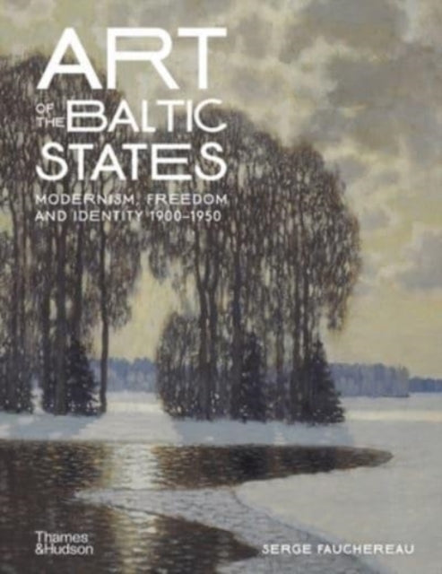 Art of the Baltic States - Modernism, Freedom and Identity 1900-1950