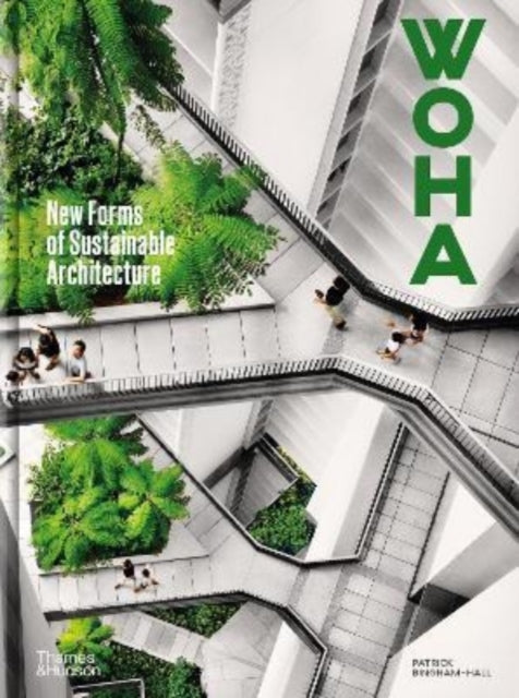 WOHA - New Forms of Sustainable Architecture