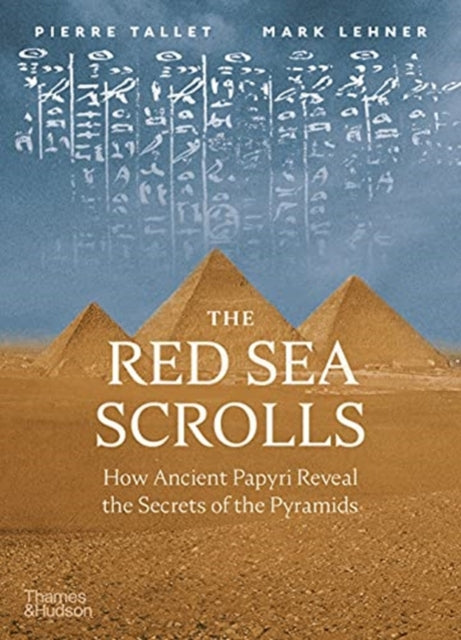 The Red Sea Scrolls - How Ancient Papyri Reveal the Secrets of the Pyramids