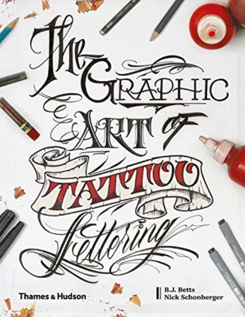 The Graphic Art of Tattoo Lettering - A Visual Guide to Contemporary Styles and Designs