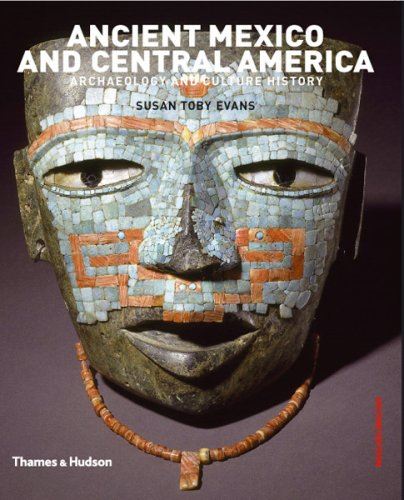Ancient Mexico & Central America: Archaeology and Culture History