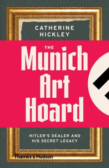 Munich Art Hoard: Hitler's Dealer and His Secret Legacy