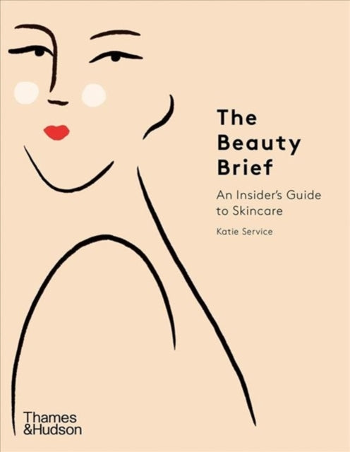 The Beauty Brief - An Insider's Guide to Skincare