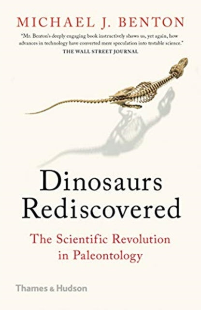 The Dinosaurs Rediscovered - How a Scientific Revolution is Rewriting History