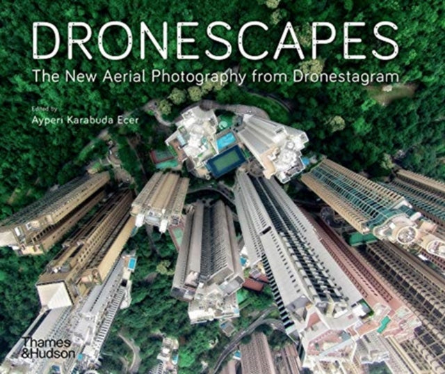 DRONESCAPES:NEW AERIAL PHOTOGRAPHY FROM DRONESTAGR