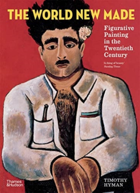 The World New Made - Figurative Painting in the Twentieth Century