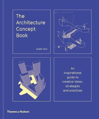 The Architecture Concept Book - An inspirational guide to creative ideas, strategies and practices