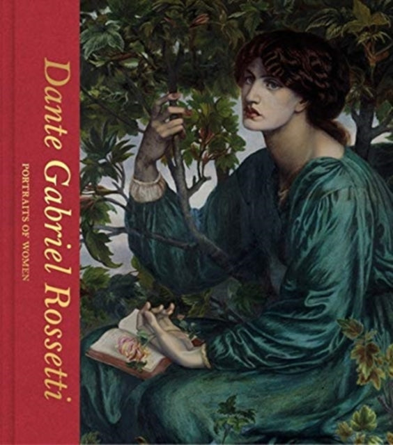 DANTE GABRIEL ROSSETTI: PORTRAITS OF WOMEN (V&A)