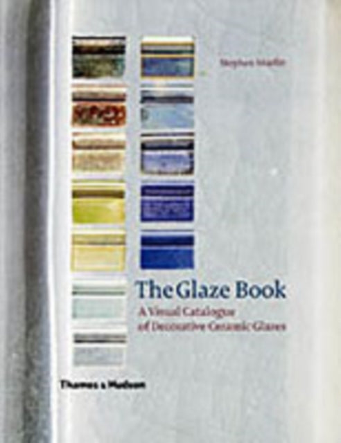 Glaze Book: A Visual Catalogue of Decorative Ceramic Glazes