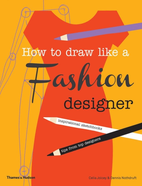 How to Draw Like a Fashion Designer: Inspirational Sketchbooks Tips from Top Designers