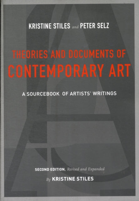 Theories and Documents of Contemporary Art: A Sourcebook of ArtistsĂŻÂżÂ˝  Writings (Second Edition, Revised and Expanded by Kristine Stiles)