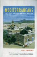 Mediterraneans: North Africa and Europe in an Age of Migration, c. 1800-1900