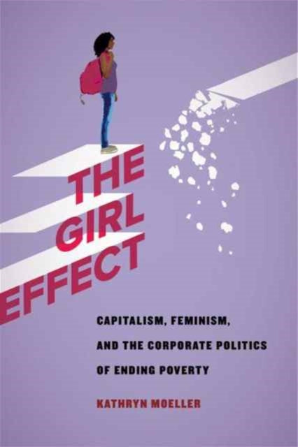 The Gender Effect - Capitalism, Feminism, and the Corporate Politics of Development