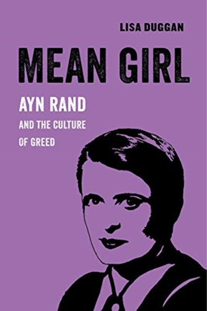 Mean Girl - Ayn Rand and the Culture of Greed