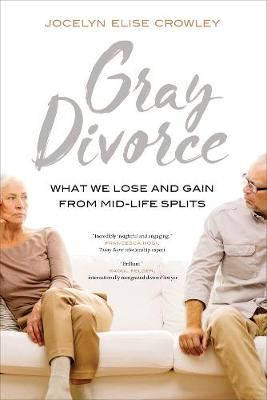 Gray Divorce-What We Lose and Gain from Mid-Life Splits