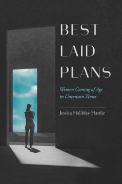 Best Laid Plans - Women Coming of Age in Uncertain Times