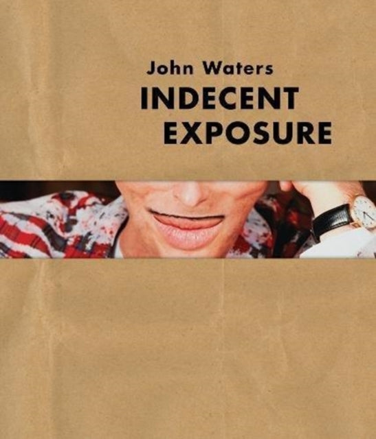 John Waters - Indecent Exposure