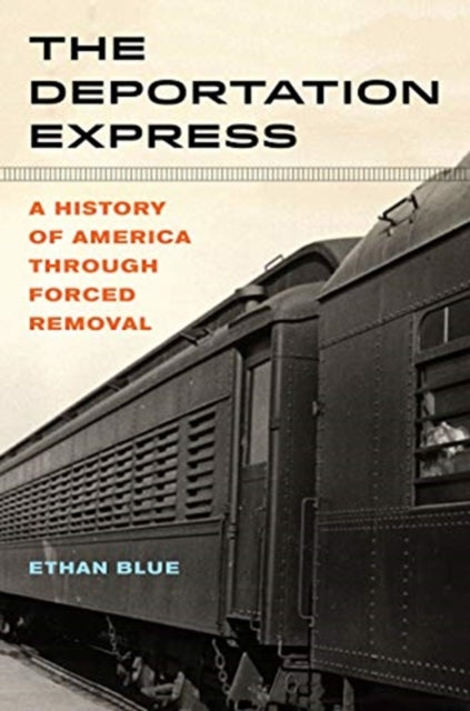 The Deportation Express - A History of America through Forced Removal
