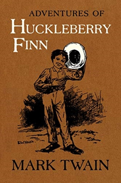 Adventures of Huckleberry Finn - The Authoritative Text with Original Illustrations