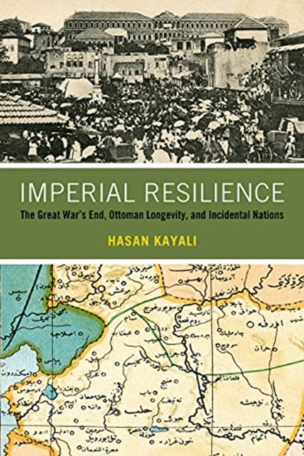 Imperial Resilience - The Great War's End, Ottoman Longevity, and Incidental Nations