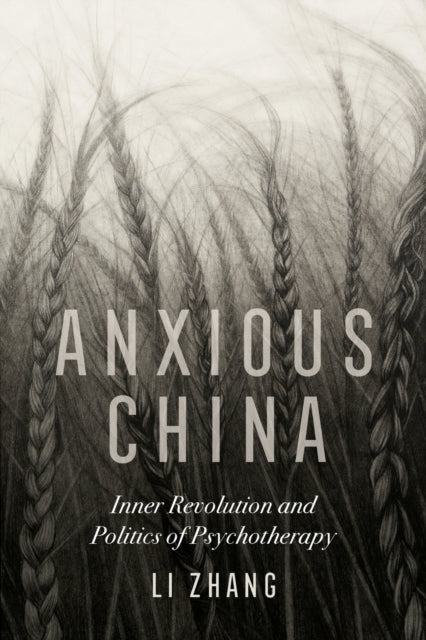 Anxious China - Inner Revolution and Politics of Psychotherapy