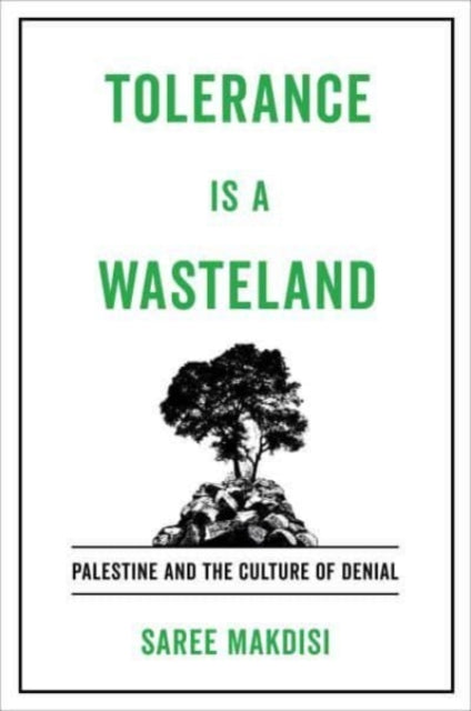 Tolerance Is a Wasteland - Palestine and the Culture of Denial