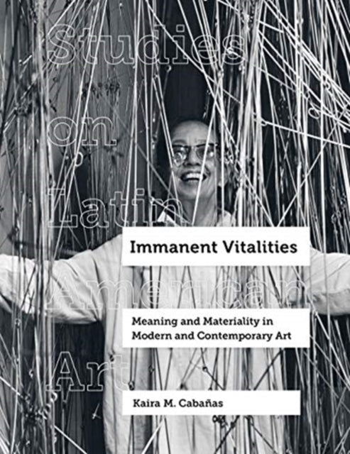 Immanent Vitalities - Meaning and Materiality in Modern and Contemporary Art