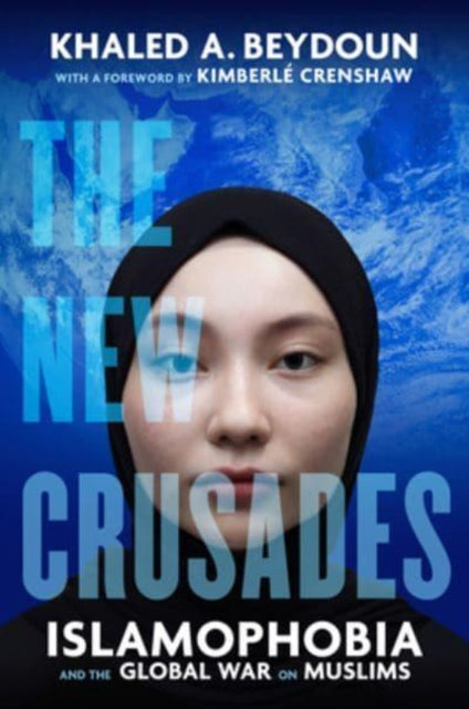 The New Crusades - Islamophobia and the Global War on Muslims