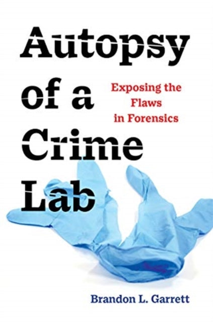 Autopsy of a Crime Lab - Exposing the Flaws in Forensics