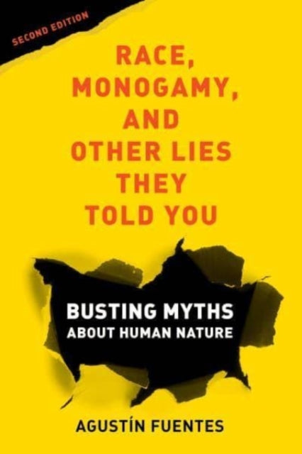 Race, Monogamy, and Other Lies They Told You, Second Edition - Busting Myths about Human Nature