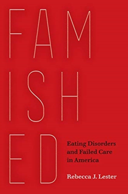 Famished - Eating Disorders and Failed Care in America